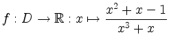 $\displaystyle f : D \rightarrow \mathbb{R}: x \mapsto \frac{x^2+x-1}{x^3+x}$