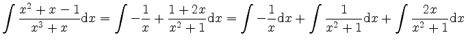 $\displaystyle \int \frac{x^2+x-1}{x^3+x}\mathrm dx = \int -\frac{1}{x} + \frac{...
... \mathrm dx + \int \frac{1}{x^2+1}\mathrm dx + \int \frac{2x}{x^2+1}\mathrm dx $