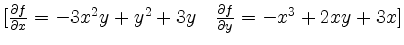 $ [\frac{\partial f}{\partial x} = -3x^2y +y^2+3y \quad \frac{\partial f}{\partial y} = -x^3+2xy+3x]$