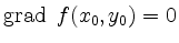 $ \operatorname{grad} ~f(x_0,y_0) = 0$