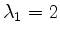 $ \lambda_1=2$