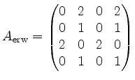 $\displaystyle A_{\mathrm{erw}}=\begin{pmatrix}0&2&0&2\\ 0&1&0&1\\ 2&0&2&0\\ 0&1&0&1\end{pmatrix}$