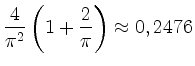 $\displaystyle \frac{4}{\pi^2}\left(1+\frac{2}{\pi}\right) \approx 0,2476$