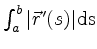 $ \int_a^b \vert\vec{r}'(s)\vert \textnormal{ds}$