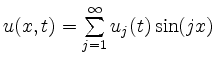 $ u(x,t)=\sum\limits_{j=1}^\infty u_j(t)\sin(jx)$