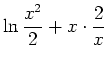 $\displaystyle \ln{\frac{x^2}{2}}+x\cdot\frac{2}{x}$