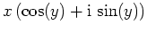 $ \mbox{$x\,(\cos(y) + \mathrm{i}\,\sin(y))$}$