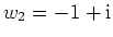 $ \mbox{$w_2 = -1 + \mathrm{i}$}$