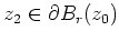 $ \mbox{$z_2\in\partial B_r(z_0)$}$