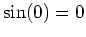 $ \mbox{$\sin(0) = 0$}$