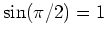 $ \mbox{$\sin(\pi/2) = 1$}$