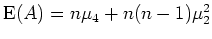 $ \mbox{${\operatorname{E}}(A) = n\mu_4 + n(n-1)\mu_2^2$}$