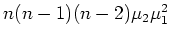 $ \mbox{$n(n-1)(n-2)\mu_2\mu_1^2$}$