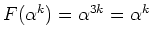 $ \mbox{$F(\alpha^k) = \alpha^{3k} = \alpha^k$}$