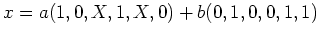 $ \mbox{$x=a (1,0,X,1,X,0) + b (0,1,0,0,1,1)$}$