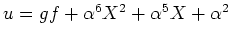 $ \mbox{$u = g f + \alpha^6 X^2 + \alpha^5 X + \alpha^2$}$