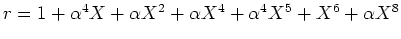 $ \mbox{$r = 1 + \alpha^4 X + \alpha X^2 + \alpha X^4 + \alpha^4 X^5 + X^6 + \alpha X^8$}$