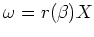 $ \mbox{$\omega = r(\beta)X $}$