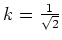 $ \mbox{$k = \frac{1}{\sqrt{2}}$}$