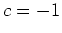 $ \mbox{$c = -1$}$