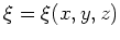 $ \mbox{$\xi = \xi(x,y,z)$}$