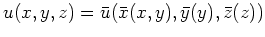 $ \mbox{$u(x,y,z) = \bar u(\bar x(x,y),\bar y(y),\bar z(z))$}$