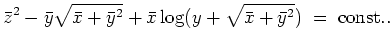 $ \mbox{$\displaystyle
\bar z^2 - \bar y \sqrt{\bar x + \bar y^2} + \bar x \log(y + \sqrt{\bar x + \bar y^2})\; =\; {\mbox{const.}}.
$}$