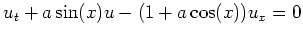 $ \mbox{$u_t + a\sin(x) u - (1+a\cos(x)) u_x = 0$}$