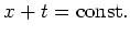 $ \mbox{$x + t = {\mbox{const.}}$}$