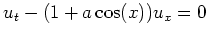 $ \mbox{$u_t - (1+a\cos(x)) u_x = 0$}$