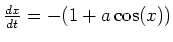 $ \mbox{$\frac{dx}{dt} = -(1+a\cos(x))$}$