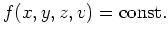 $ \mbox{$f(x,y,z,v) = \text{const.}$}$