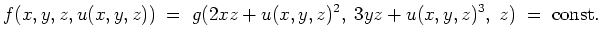 $ \mbox{$\displaystyle
f(x,y,z,u(x,y,z))\; =\; g(2xz+u(x,y,z)^2,\; 3yz+u(x,y,z)^3,\; z ) \; =\; \text{const.}
$}$