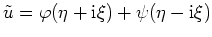 $ \mbox{$\tilde{u} = \varphi (\eta+\mathrm{i}\xi) + \psi(\eta-\mathrm{i}\xi)$}$