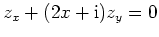 $ \mbox{$\displaystyle
z_x + (2x + \mathrm{i}) z_y = 0
$}$