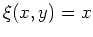 $ \mbox{$\xi(x,y) = x$}$