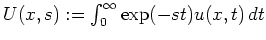 $ \mbox{$U(x,s) := \int_0^\infty \exp(-st) u(x,t)\, dt$}$