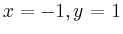 $ \mbox{$x=-1,y=1$}$