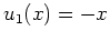 $ \mbox{$u_1(x) = -x$}$