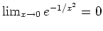 $ \mbox{$\lim_{x\to 0} e^{-1/x^2}=0$}$