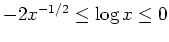 $ \mbox{$-2x^{-1/2}\leq\log x\leq 0$}$