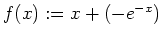 $ \mbox{$f(x) := x + (- e^{-x})$}$