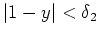 $ \mbox{$\vert 1-y\vert<\delta_2$}$