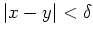 $ \mbox{$\vert x-y\vert<\delta$}$