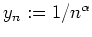 $ \mbox{$y_n:=1/n^\alpha$}$