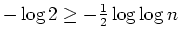 $ \mbox{$-\log 2\geq -\frac{1}{2}\log\log n$}$