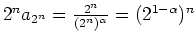 $ \mbox{$2^n a_{2^n}=\frac{2^n}{(2^n)^\alpha}=(2^{1-\alpha})^n$}$