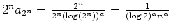 $ \mbox{$2^n a_{2^n}=\frac{2^n}{2^n(\log(2^n))^\alpha}=\frac{1}{(\log 2)^\alpha n^\alpha}$}$