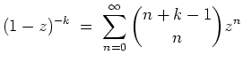 $ \mbox{$\displaystyle
(1-z)^{-k} \; = \; \sum_{n = 0}^\infty {n + k - 1 \choose n} z^n
$}$