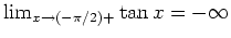 $ \mbox{$\lim_{x\to(-\pi/2)+}\tan x=-\infty$}$